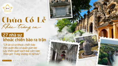 Chùa Cổ Lễ: Khúc tráng ca 27 nhà sư khoác chiến bào ra trận