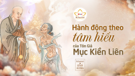 Làm Sao Để Trở Thành Một “Mục Kiền Liên” Trong Đời Sống Hằng Ngày?
