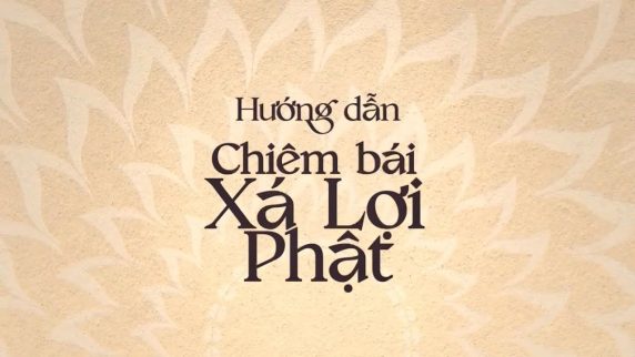 Hướng dẫn chiêm bái Xá lợi Đức Phật Thích Ca tại chùa Thanh Tâm