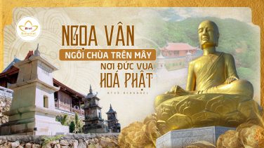 Ngọa Vân: Ngôi chùa trên mây - Nơi Đức vua hóa Phật