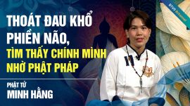 Thoát đau khổ phiền não, tìm thấy chính mình nhờ Phật pháp