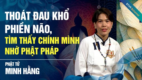 Thoát đau khổ phiền não, tìm thấy chính mình nhờ Phật pháp